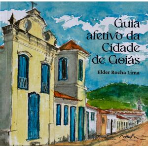 Guia afetivo da Cidade de Goiás